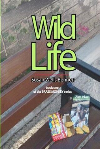 Carte Wild Life: The Brass Monkey Series Susan Wells Bennett