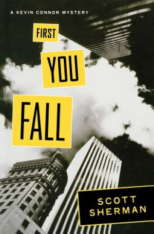 Kniha First You Fall: A Kevin Connor Mystery Scott Sherman