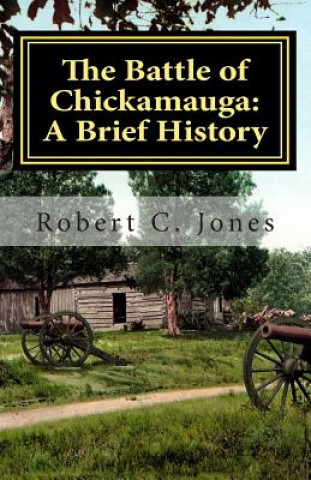 Boek The Battle of Chickamauga: A Brief History Robert C Jones