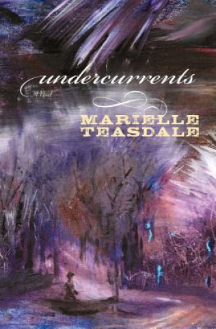 Knjiga Undercurrents Marielle Teasdale