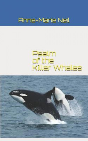 Kniha Psalm of the Killer Whales Anne-Marie Neil