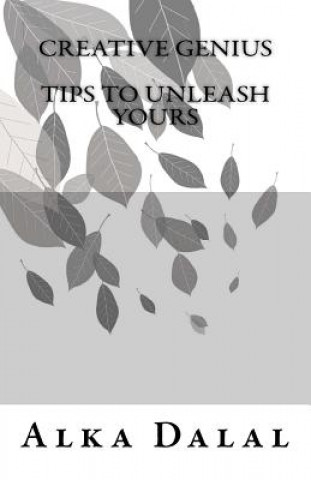 Book Creative Genius, TIPS to Unleash Yours, 2nd Edition Mrs Alka Dalal