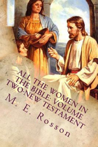 Kniha All the Women in the Bible: Volume Two-New Testament M E Rosson