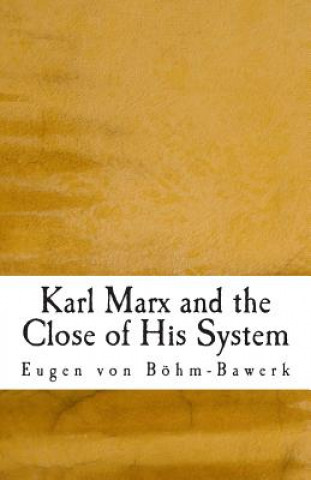 Книга Karl Marx and the Close of His System Eugen Von Bohm-Bawerk
