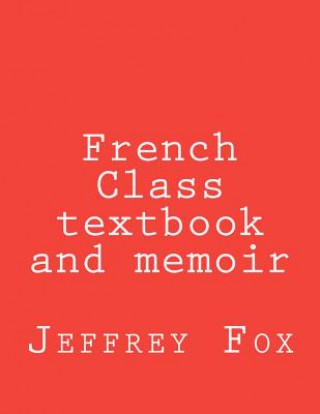 Książka French Class textbook and memoir Dr Jeffrey H Fox