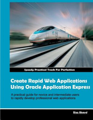 Książka Create Rapid Web Applications Using Oracle Application Express MR Riaz Ahmed