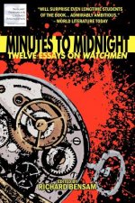 Kniha Minutes to Midnight: Twelve Essays on Watchmen Richard Bensam