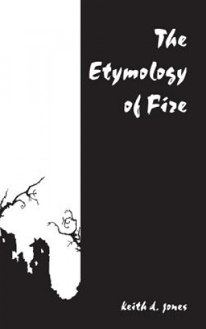 Книга Etymology of Fire Keith D Jones