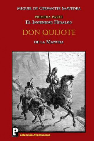 Kniha El ingenioso hidalgo Don Quijote de la Mancha: Primera parte Miguel de Cervantes Saavedra