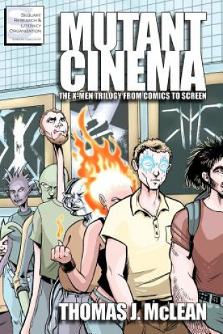 Kniha Mutant Cinema: The X-Men Trilogy from Comics to Screen Thomas J McLean