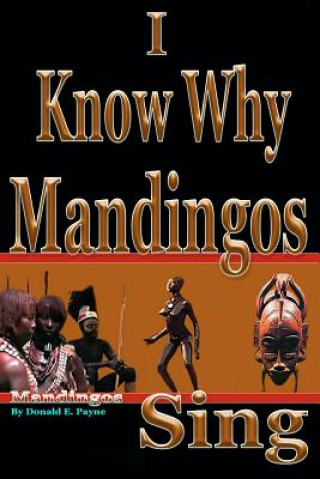 Boek I Know Why Mandingos Sing: the real reason why blacks in America are so deadly to each other Donald E Payne