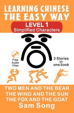 Knjiga Learning Chinese the Easy Way: Simplified Characters, Level 1: 3 Stories in One Book Sam Song