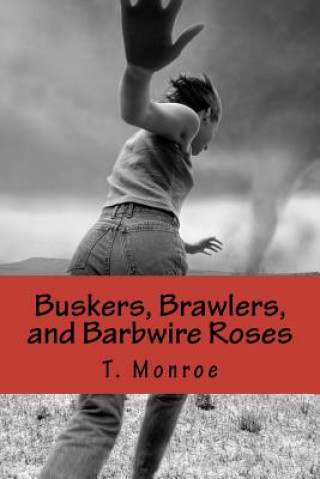 Book Buskers, Brawlers, and Barbwire Roses T Monroe