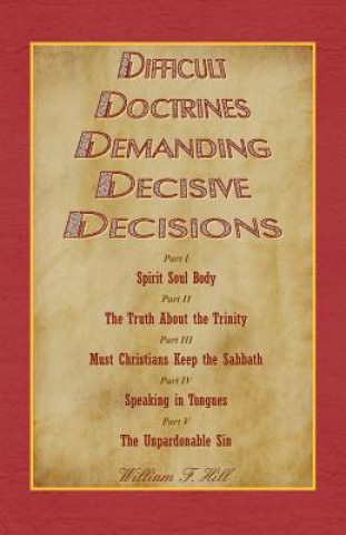Kniha Difficult Doctrines Demanding Decisive Decisions William F Hill