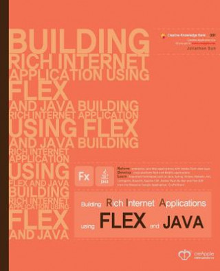 Carte Building Rich Internet Applications using Flex and Java: Reform enterprise Java Web applications with Flash view layer. Develop cross-platform Web and Jonathan Suh