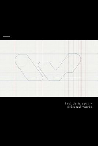 Knjiga Paul de Aragon -Selected Works Paul De Aragon