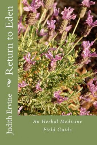 Książka Return to Eden: An Herbal Medicine Field Guide Judith M Ervine Srn