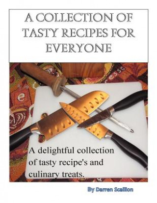 Kniha A collection of Tasty recipes for everyone: A collection of Tasty recipes for everyone Darren Scallion