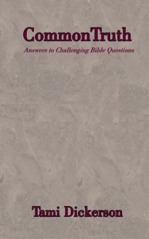 Buch Common Truth: Answers to Difficult Bible Topics Tami Dickerson