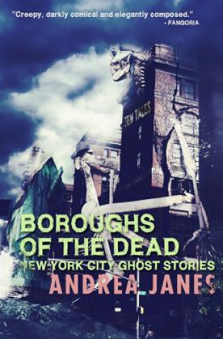 Könyv Boroughs of the Dead: New York City Ghost Stories Andrea Janes