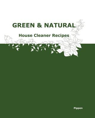 Kniha Green & Natural House Cleaner Recipes Pippen