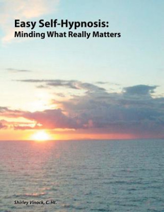 Carte Easy Self-Hypnosis: Minding What Really Matters Shirley Vinock C Ht