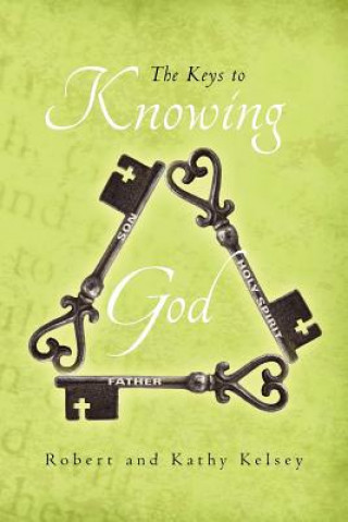 Kniha The Keys to Knowing God: None Robert Kelsey