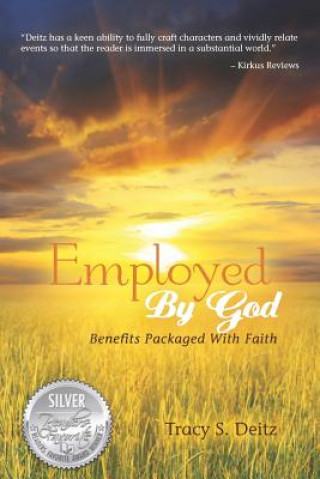 Knjiga Employed By God: Benefits Packaged With Faith Tracy S Deitz