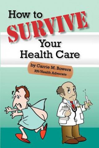 Libro How to Survive Your Health Care Carrie M Bowers