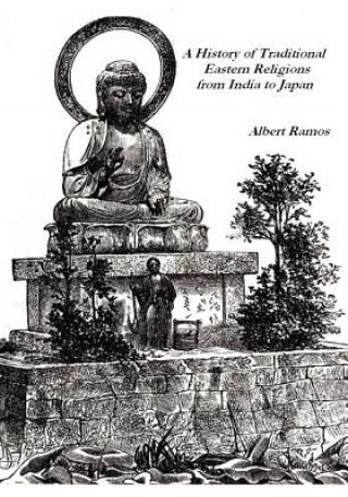 Kniha A History of Traditional Eastern Religions from India to Japan MR Albert Ramos