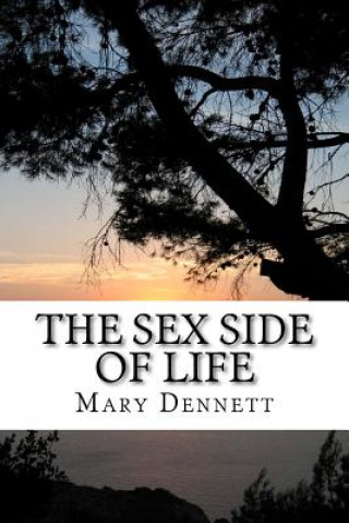 Könyv The Sex Side of Life: An Explanation for Young People Mary Ware Dennett
