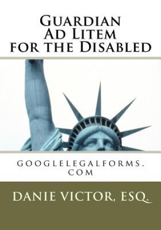 Könyv Guardian Ad Litem for the Disabled: googlelegalforms.com Esq MS Danie Victor