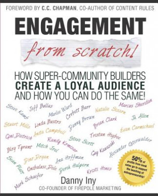 Könyv Engagement from Scratch!: How Super-Community Builders Create a Loyal Audience and How You Can Do the Same! Danny Iny