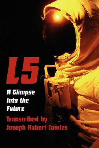 Livre L5: A Glimpse Into the Future Joseph Robert Cowles