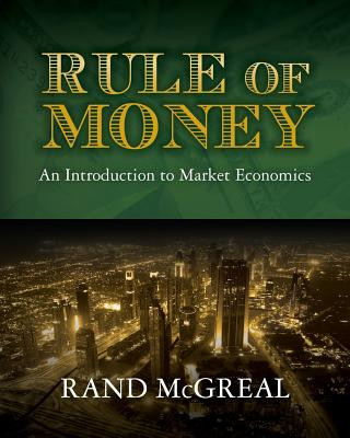 Kniha Rule of Money: An Introduction to Market Economics Rand McGreal