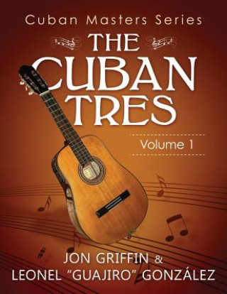 Książka Cuban Masters Series - The Cuban Tres Jon A Griffin Jr