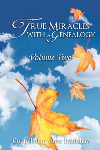 Carte True Miracles with Genealogy: Volume Two Anne Bradshaw