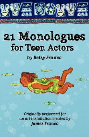 Kniha 21 Monologues For Teen Actors Betsy Franco