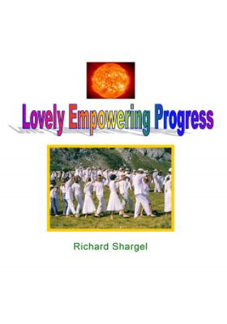 Kniha Lovely Empowering Progress: Enlightening Soul and Spirit Richard Shargel