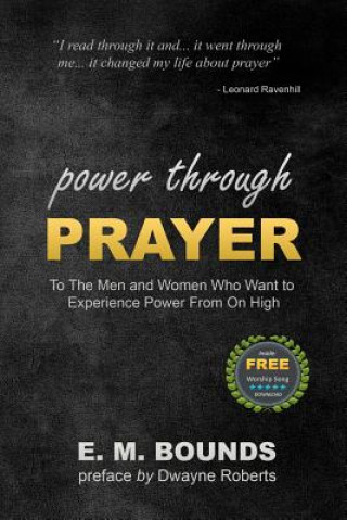 Carte Power Through Prayer: To The Men and Women Who Want to Experience Power From On High E M Bounds