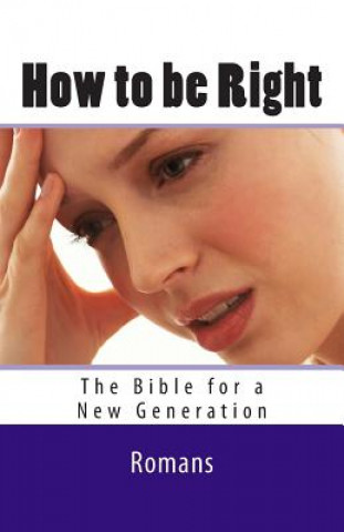 Libro How to be Right: Romans - The Bible for a New Generation Ray Geide