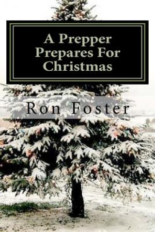 Kniha A Prepper Prepares For Christmas: The Prepper Saga volume 2 Ron Foster