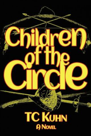 Carte Children of the Circle: A Novel of Native America T C Kuhn