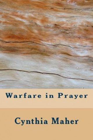 Knjiga Warfare in Prayer Cynthia Maher