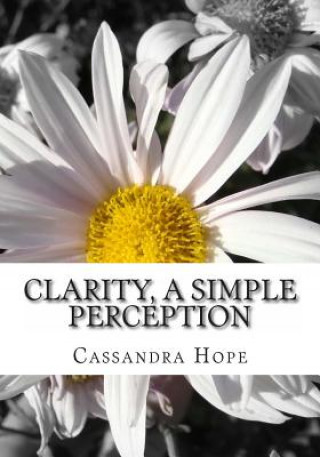 Libro Clarity, a Simple Perception Cassandra Hope