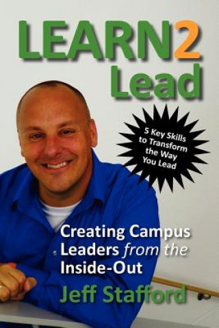 Książka Learn 2 Lead: Creating Campus Leaders from the Inside-Out Jeff Stafford