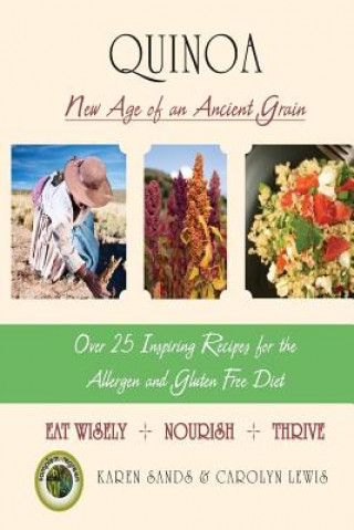 Könyv Quinoa: A New Age of an Ancient Grain: A New Age of An Ancient Grain Karen Ann Sands