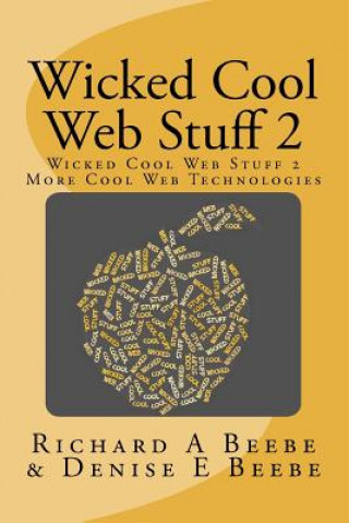 Kniha Wicked Cool Web Stuff 2: More Cool Web Technologies Denise E Beebe