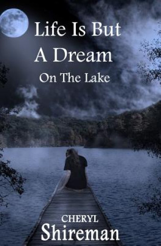 Carte Life Is But a Dream: On the Lake: Book 1 Grace Adams Series Cheryl Shireman