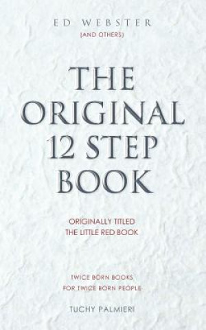 Kniha The Original 12 Step Book: Originally titled The Little Red Book Ed Webster